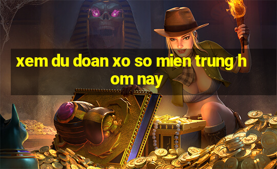 xem du doan xo so mien trung hom nay