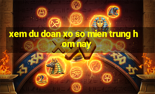 xem du doan xo so mien trung hom nay