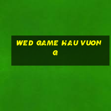 wed game hau vuong