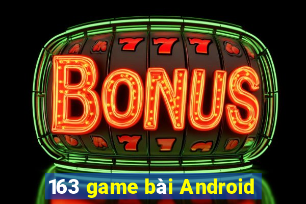 163 game bài Android