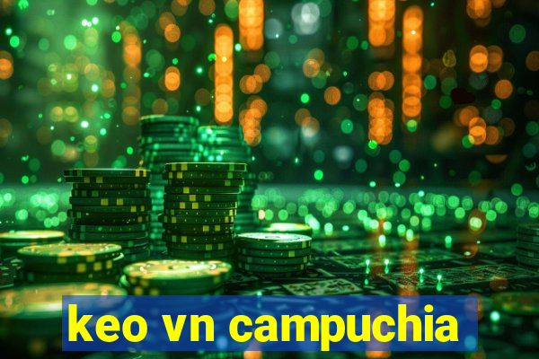 keo vn campuchia