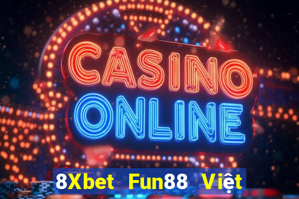 8Xbet Fun88 Việt nam Phi Cái