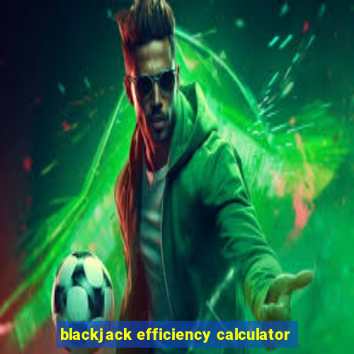 blackjack efficiency calculator