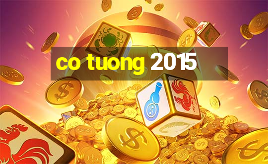 co tuong 2015