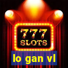 lo gan vl