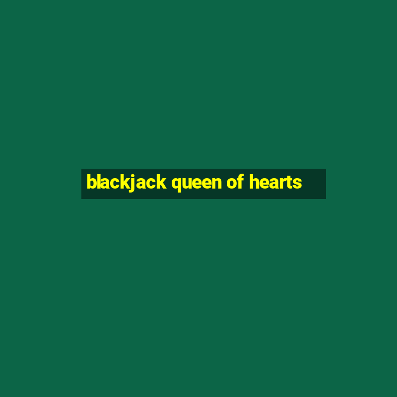 blackjack queen of hearts