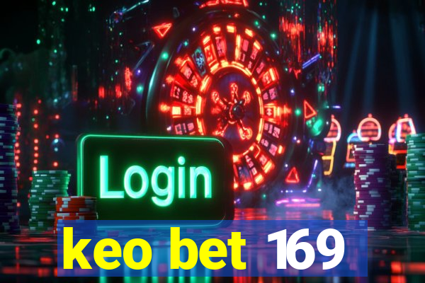 keo bet 169