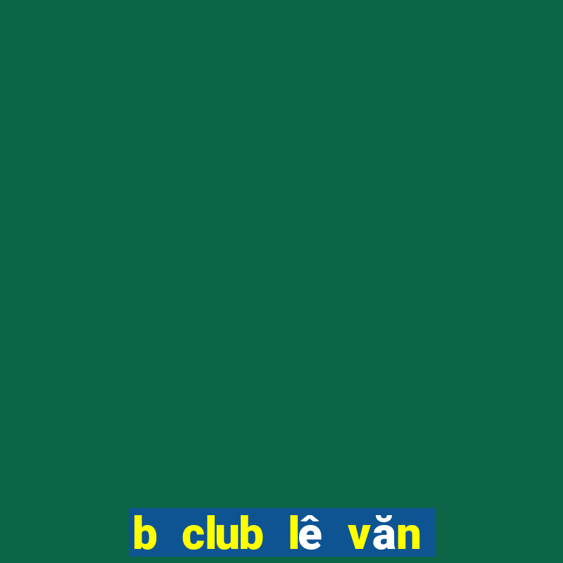 b club lê văn quới bị bắt