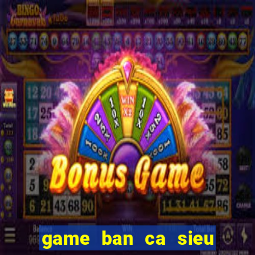 game ban ca sieu thi coopmart