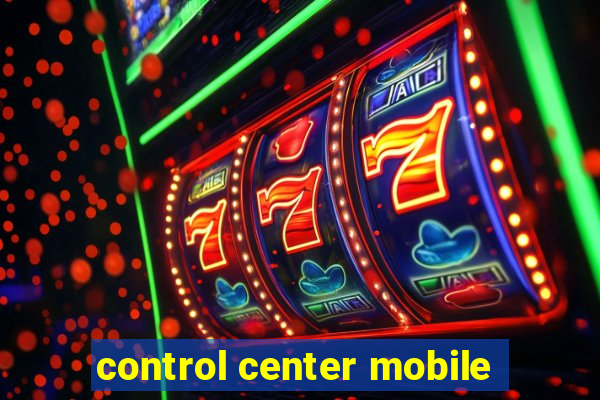 control center mobile