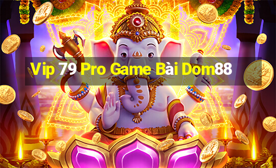 Vip 79 Pro Game Bài Dom88