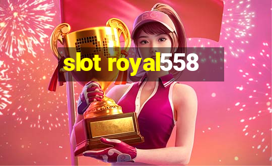 slot royal558