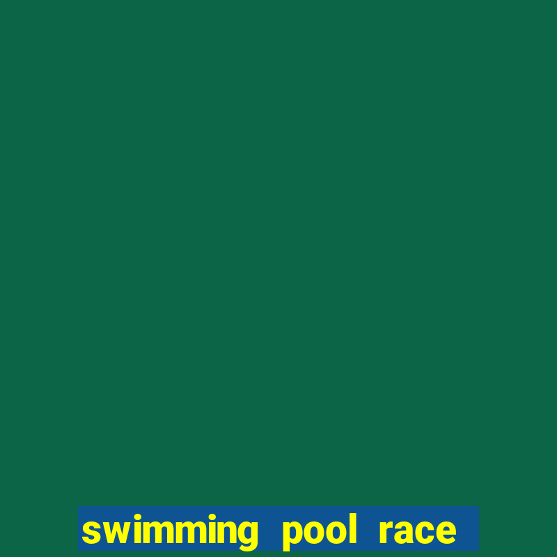 swimming pool race games 2022