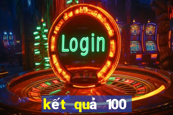 kết quả 100 ngày miền bắc