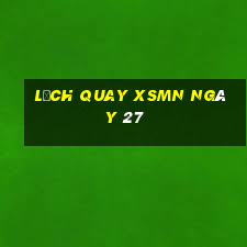 Lịch quay XSMN ngày 27