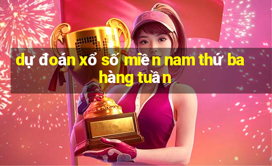 dự đoán xổ số miền nam thứ ba hàng tuần