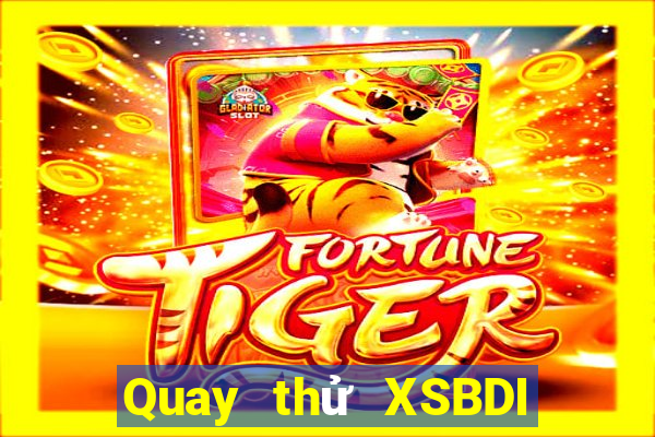 Quay thử XSBDI ngày 25