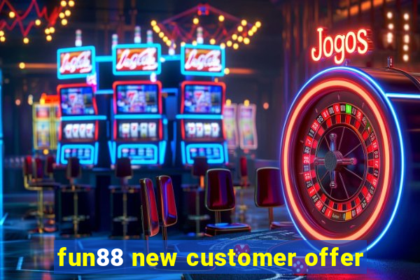 fun88 new customer offer