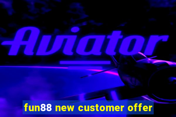 fun88 new customer offer