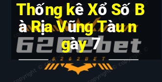 Thống kê Xổ Số Bà Rịa Vũng Tàu ngày 7