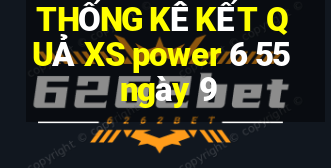 THỐNG KÊ KẾT QUẢ XS power 6 55 ngày 9