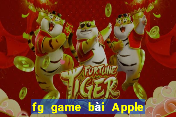 fg game bài Apple phiên bản