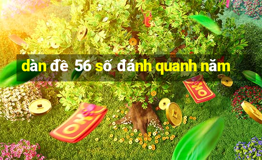 dàn đề 56 số đánh quanh năm