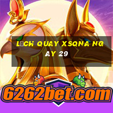 Lịch quay XSQNA ngày 29