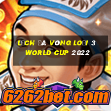 lịch đá vòng loại 3 world cup 2022