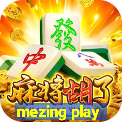 mezing play