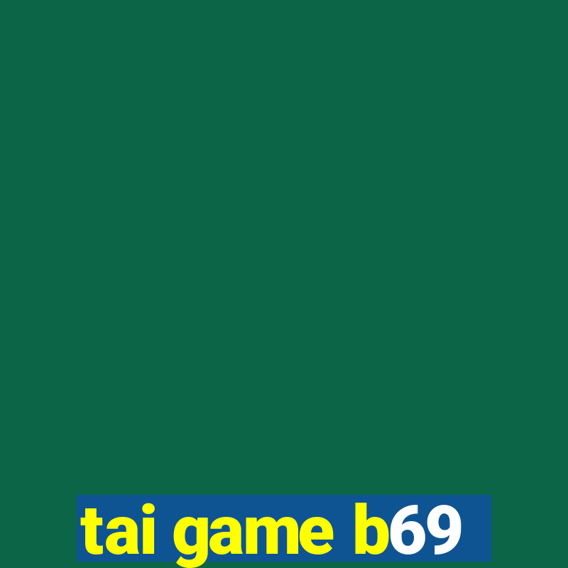 tai game b69