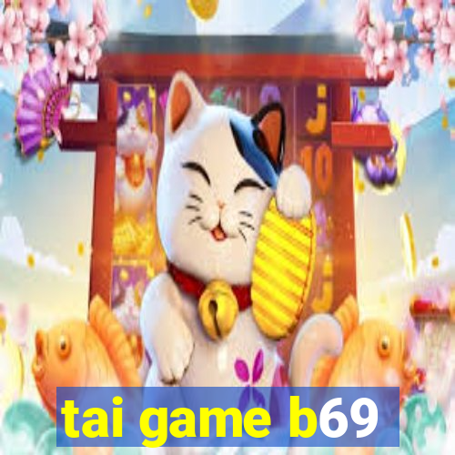 tai game b69