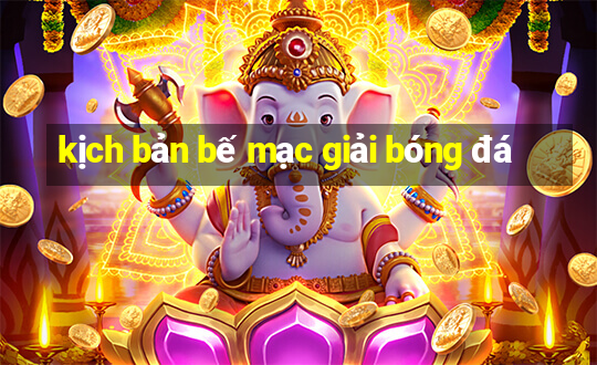 kịch bản bế mạc giải bóng đá