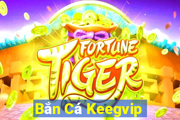 Bắn Cá Keegvip