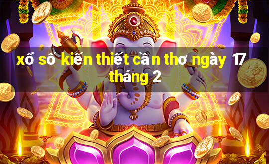 xổ số kiến thiết cần thơ ngày 17 tháng 2