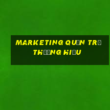 marketing quản trị thương hiệu