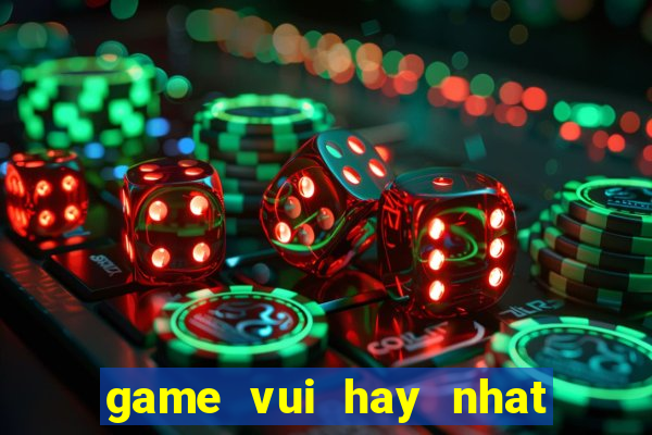 game vui hay nhat the gioi