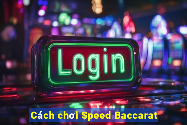 Cách chơi Speed Baccarat