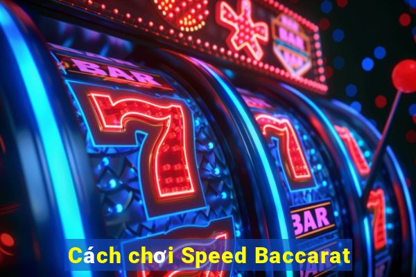 Cách chơi Speed Baccarat