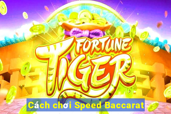 Cách chơi Speed Baccarat