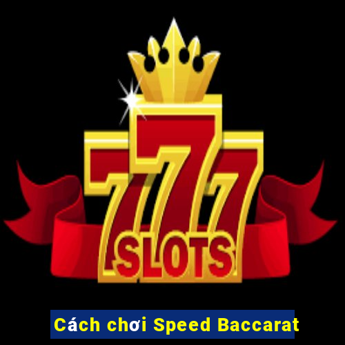 Cách chơi Speed Baccarat