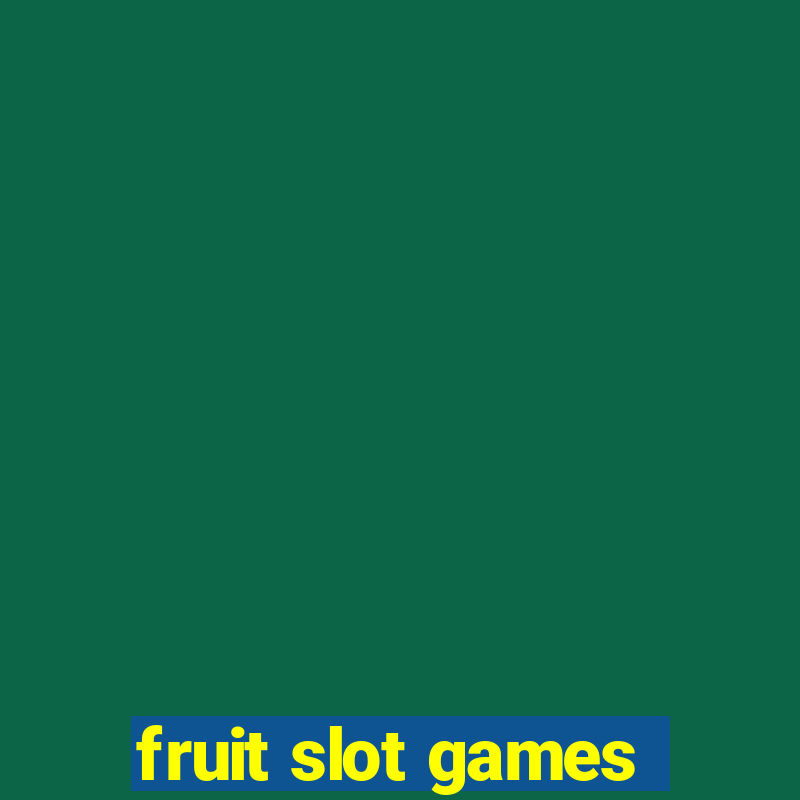 fruit slot games