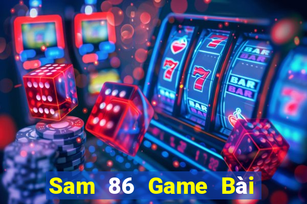 Sam 86 Game Bài Fa88 Apk