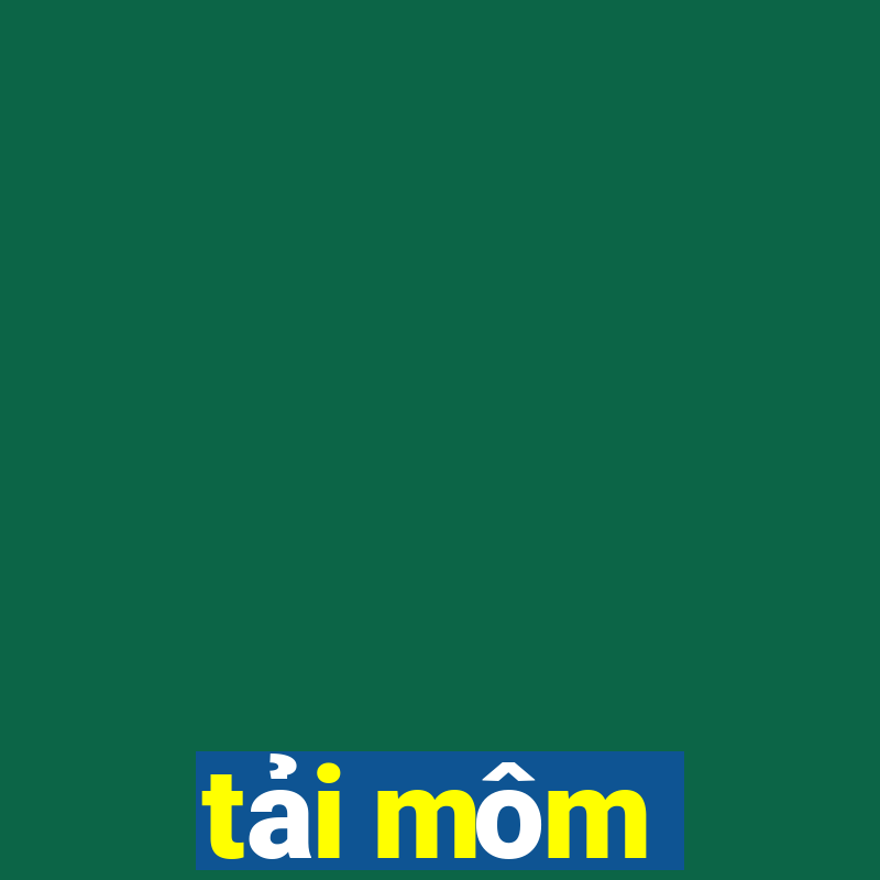 tải môm