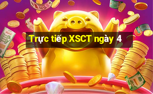 Trực tiếp XSCT ngày 4