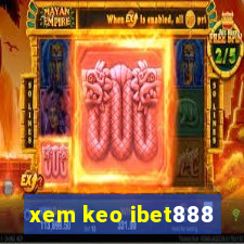 xem keo ibet888