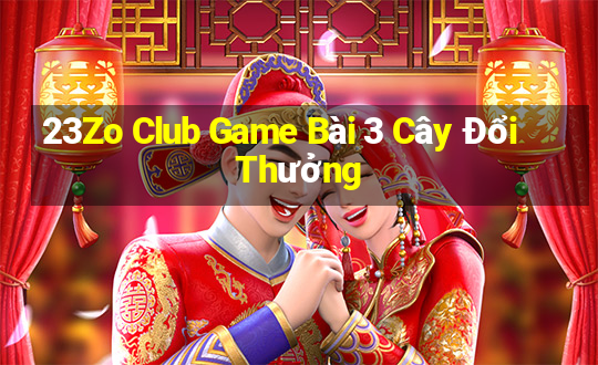 23Zo Club Game Bài 3 Cây Đổi Thưởng