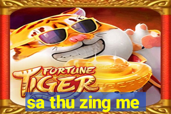 sa thu zing me