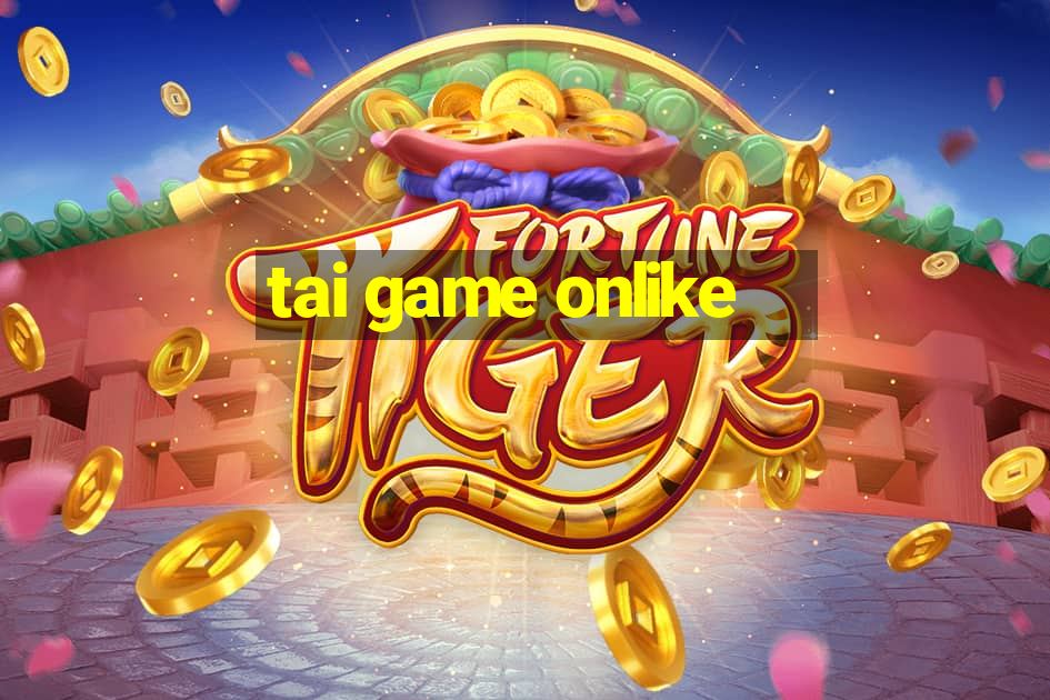 tai game onlike