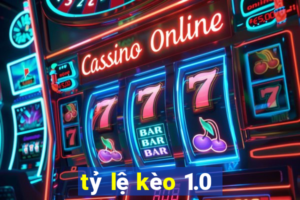 tỷ lệ kèo 1.0